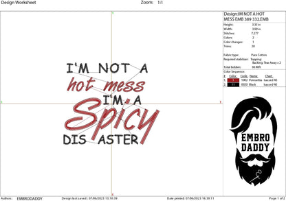 Machine Embroidery files, I'm Not A Hot Mess I'm A Spicy Disaster , PES, DST, xxx, hus & more