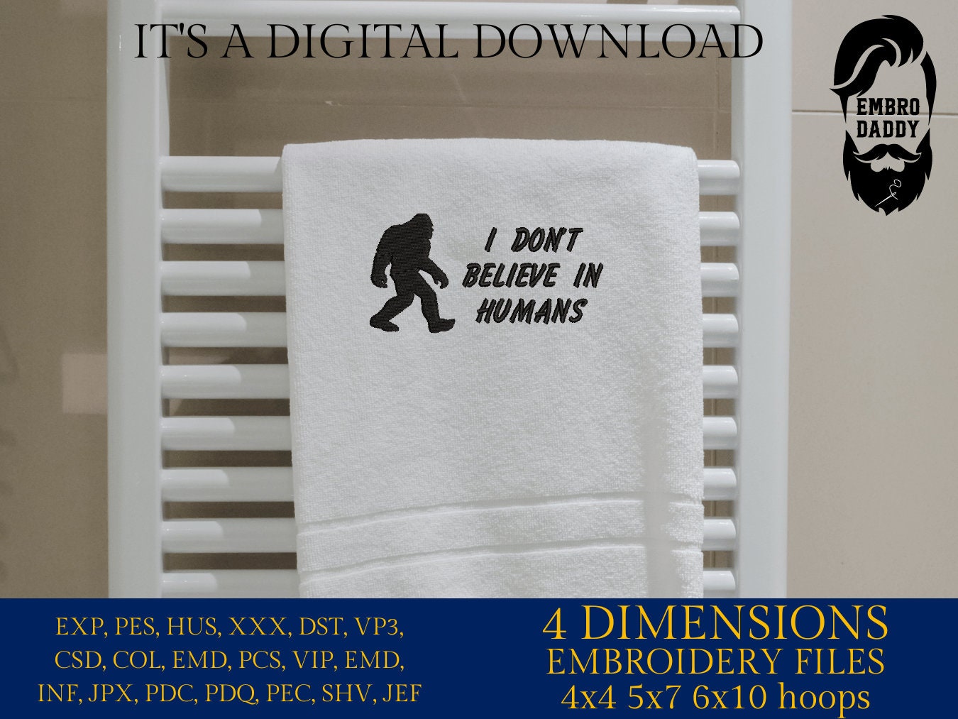 Machine Embroidery files, Bigfoot I don't believe in humans, Bigfoot pes, Big Foot, Yeti, Sasquatch PES, xxx, hus & more