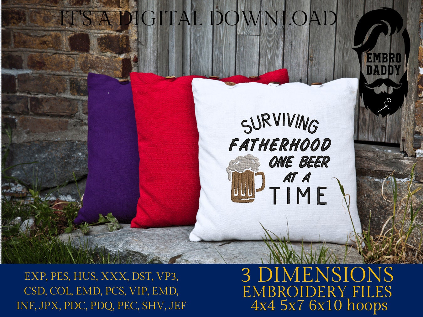 Machine Embroidery files, surviving fatherhood one beer at a time , DST, PES, xxx, hus & more