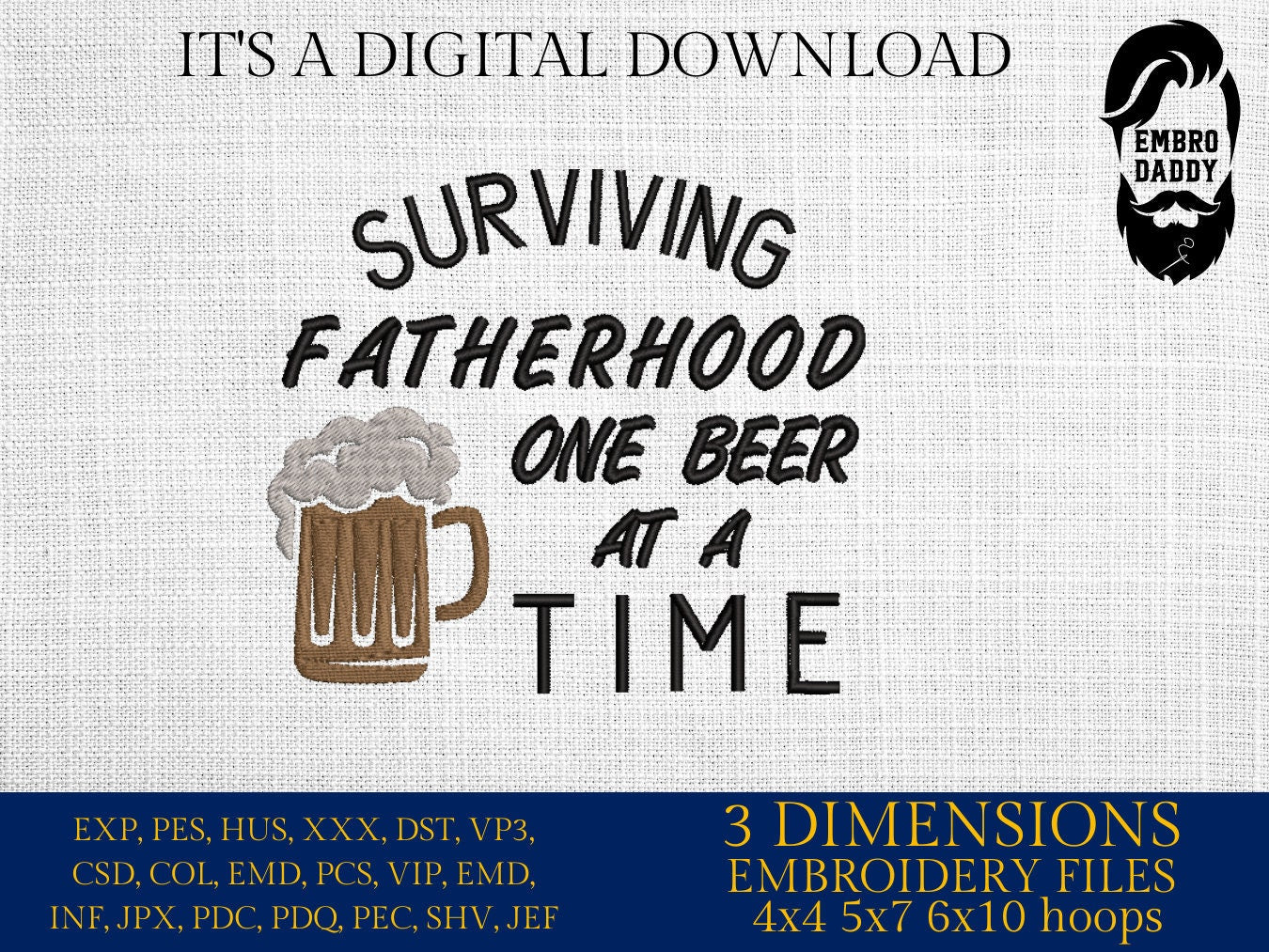 Machine Embroidery files, surviving fatherhood one beer at a time , DST, PES, xxx, hus & more