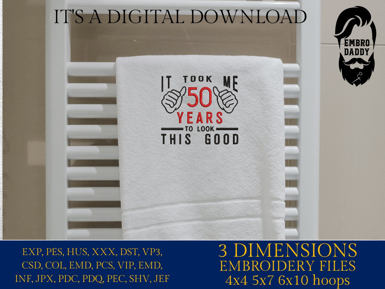 Machine Embroidery files, took me 50 years to look this good, 50 th birthday , 50 years old funny, gift idea PES, xxx, hus & more