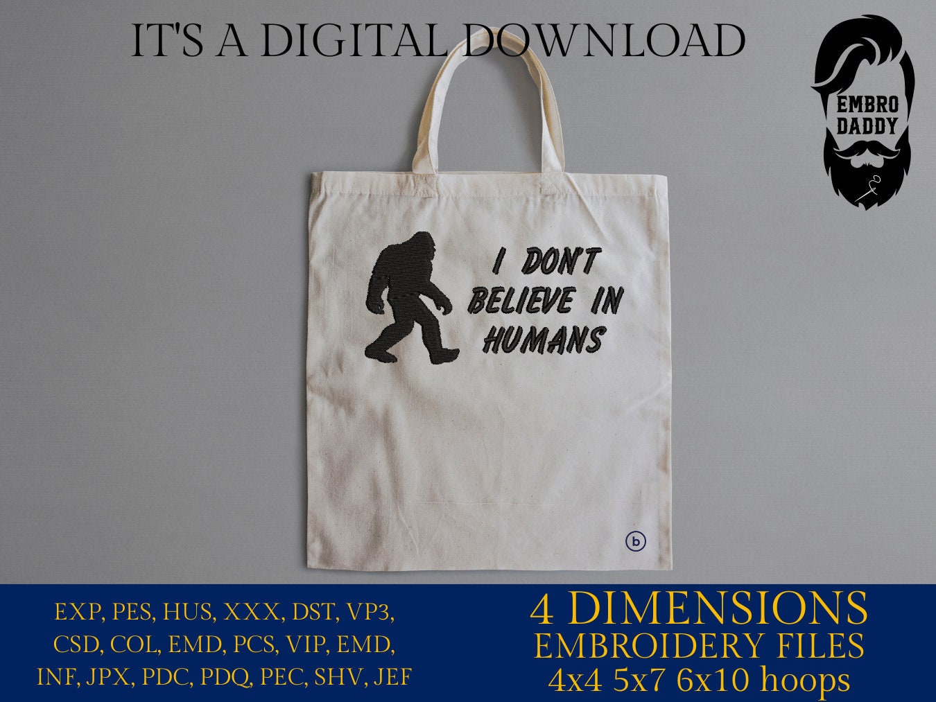 Machine Embroidery files, Bigfoot I don't believe in humans, Bigfoot pes, Big Foot, Yeti, Sasquatch PES, xxx, hus & more