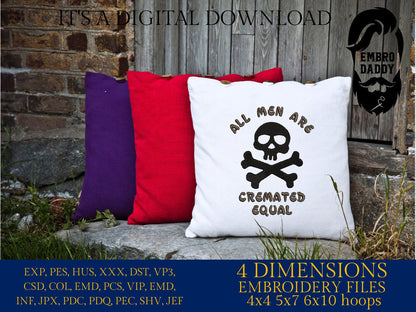 Machine Embroidery files, all men are cremated equal, PES, DST, xxx, hus & more