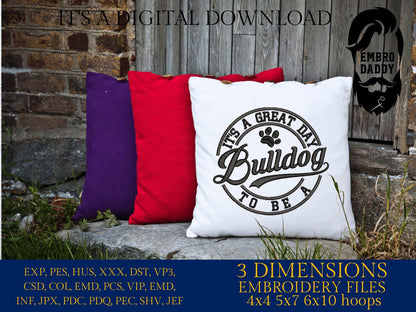 Machine Embroidery files, It's a Great Day To Be A Bulldog, PES, xxx, hus & more, fan embroidery files