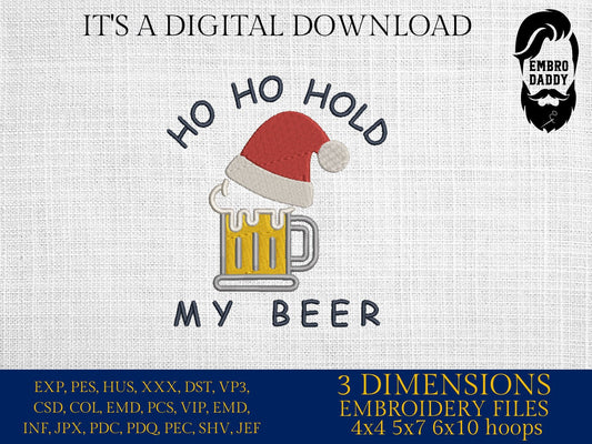 Machine Embroidery files, ho ho ho hold my beer, PES, DST, xxx, hus and more