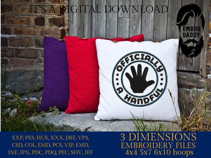 Machine Embroidery files, I'm a handful, 5 years old, PES, DST, xxx, hus & more