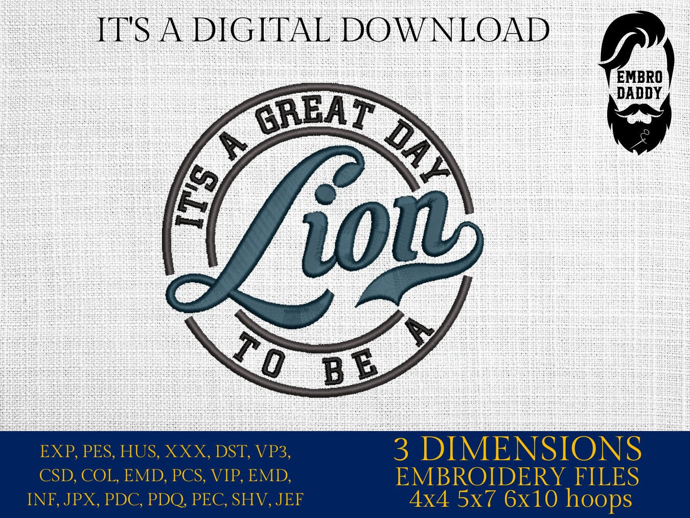 Machine Embroidery files, It's a Great Day To Be A Lion, PES, xxx, hus & more, embroidery files