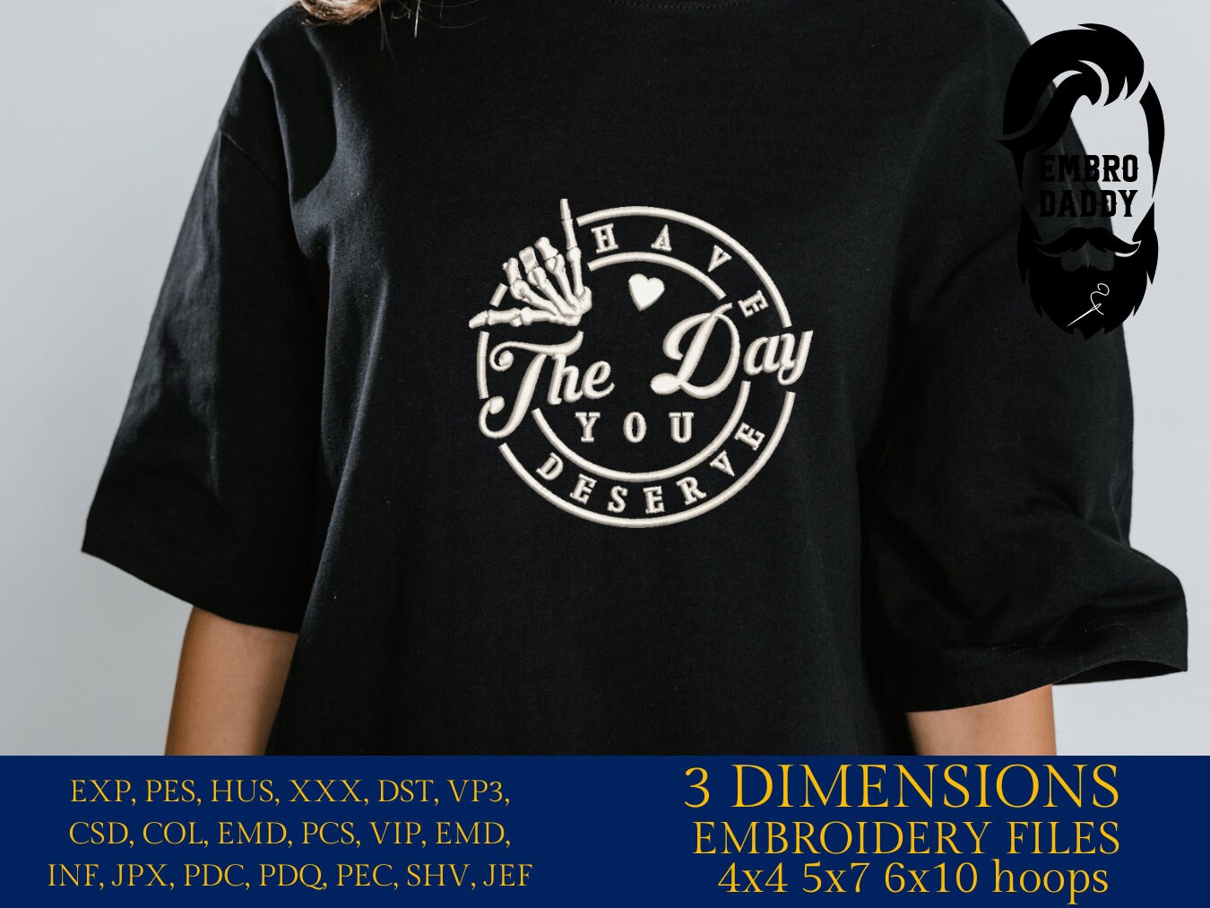 Machine Embroidery files, Have the day you deserve DST, PES, xxx, hus & more