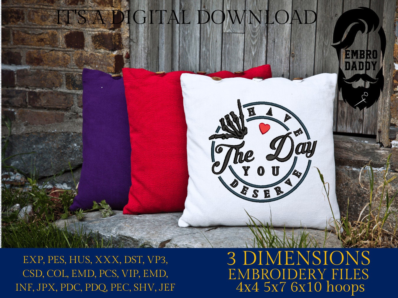 Machine Embroidery files, Have the day you deserve DST, PES, xxx, hus & more