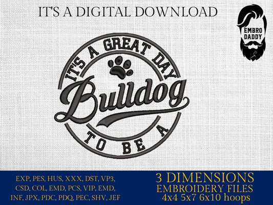 Machine Embroidery files, It's a Great Day To Be A Bulldog, PES, xxx, hus & more, fan embroidery files