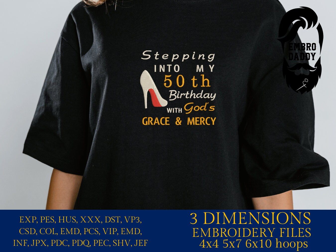 Machine Embroidery files, stepping in to my 50th with God's grace and mercy, 50 th birthday, PES, dst, vip, xxx, hus & more