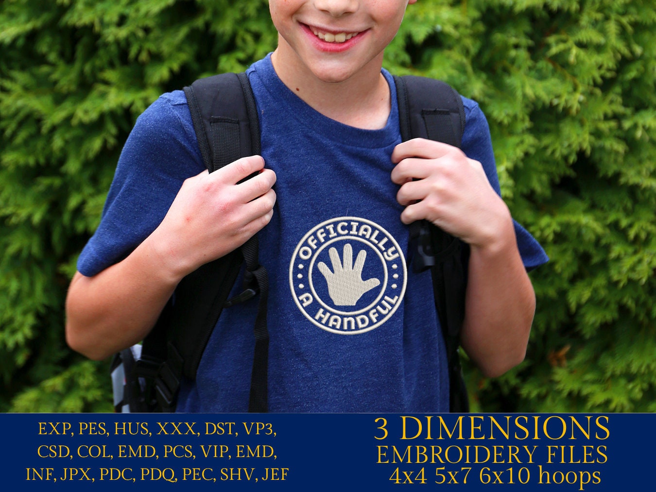 Machine Embroidery files, I'm a handful, 5 years old, PES, DST, xxx, hus & more