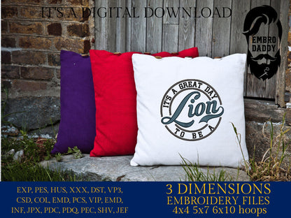 Machine Embroidery files, It's a Great Day To Be A Lion, PES, xxx, hus & more, embroidery files