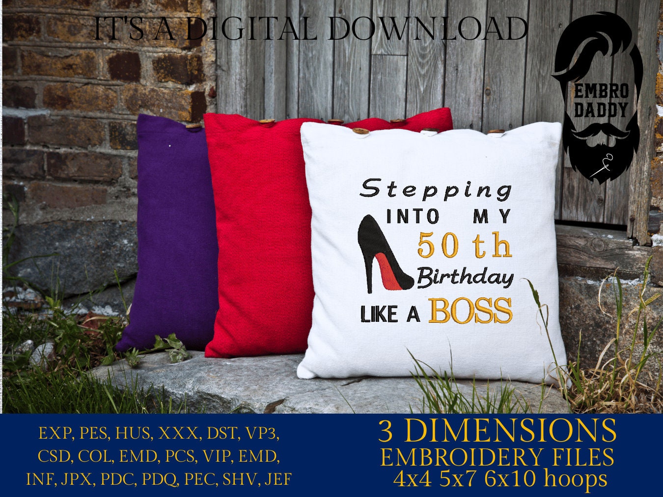 Machine Embroidery files, stepping in to my 50th like a boss, 50 th birthday, PES, dst, vip, xxx, hus & more