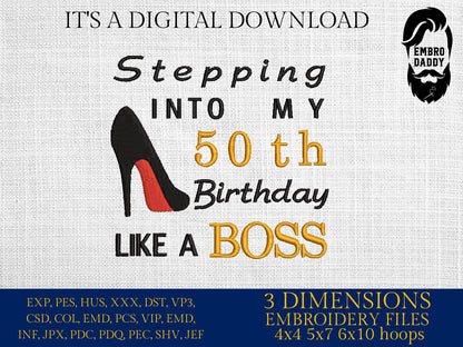 Machine Embroidery files, stepping in to my 50th like a boss, 50 th birthday, PES, dst, vip, xxx, hus & more