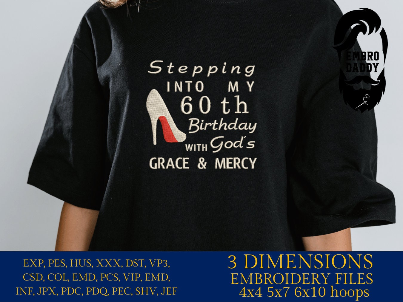 Machine Embroidery files, stepping in to my 60th with God's grace and mercy, 60 th birthday, PES, dst, vip, xxx, hus & more