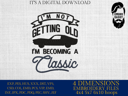 Machine Embroidery, I'm not getting old, birthday funny embroidery files, PES, DST, xxx, hus & more