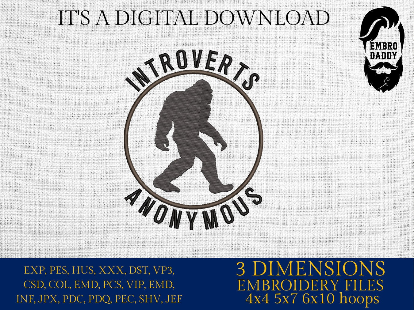 Machine Embroidery files, Introverts anonymous, Big Foot, Yeti, Sasquatch, PES, dst, xxx, hus & more