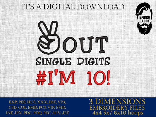 Machine Embroidery files, out single digits, I'm 10, PES, DST, xxx, hus & more