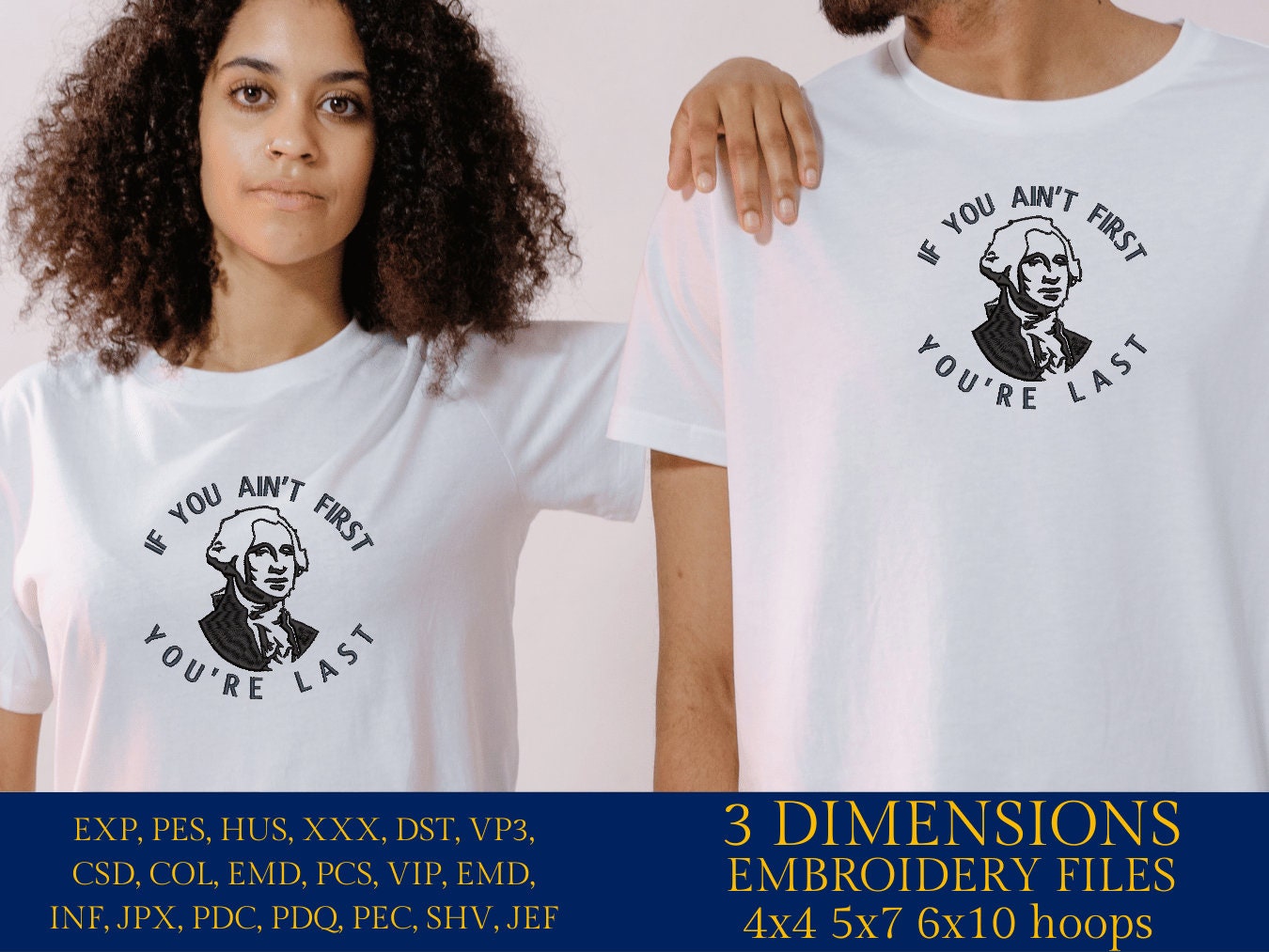 Machine Embroidery files, if you ain't first you're last, George Washington, PES, DST, xxx, hus & more