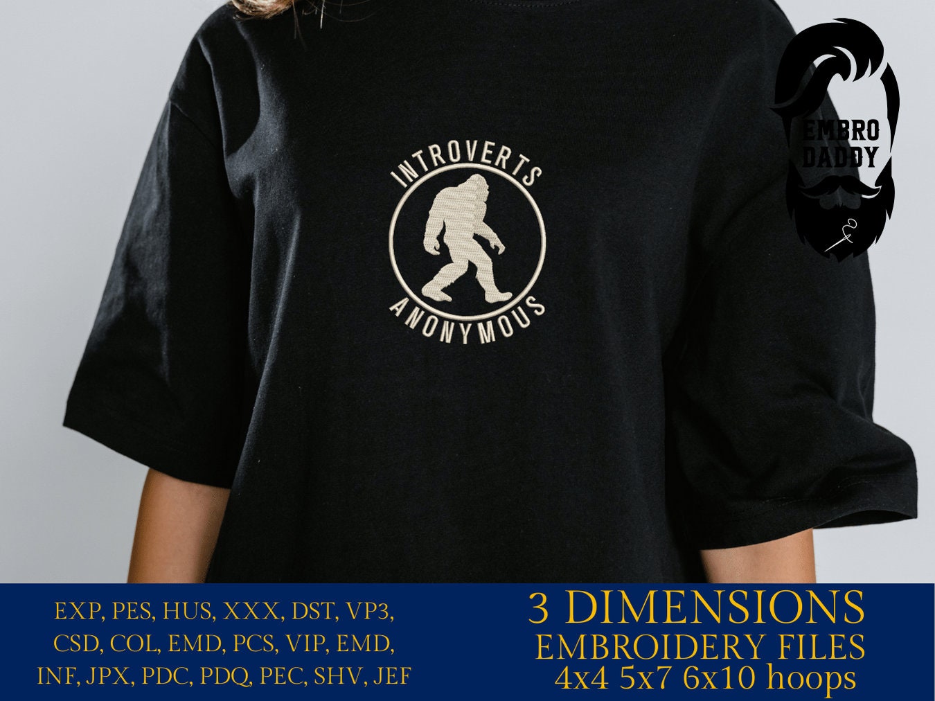 Machine Embroidery files, Introverts anonymous, Big Foot, Yeti, Sasquatch, PES, dst, xxx, hus & more