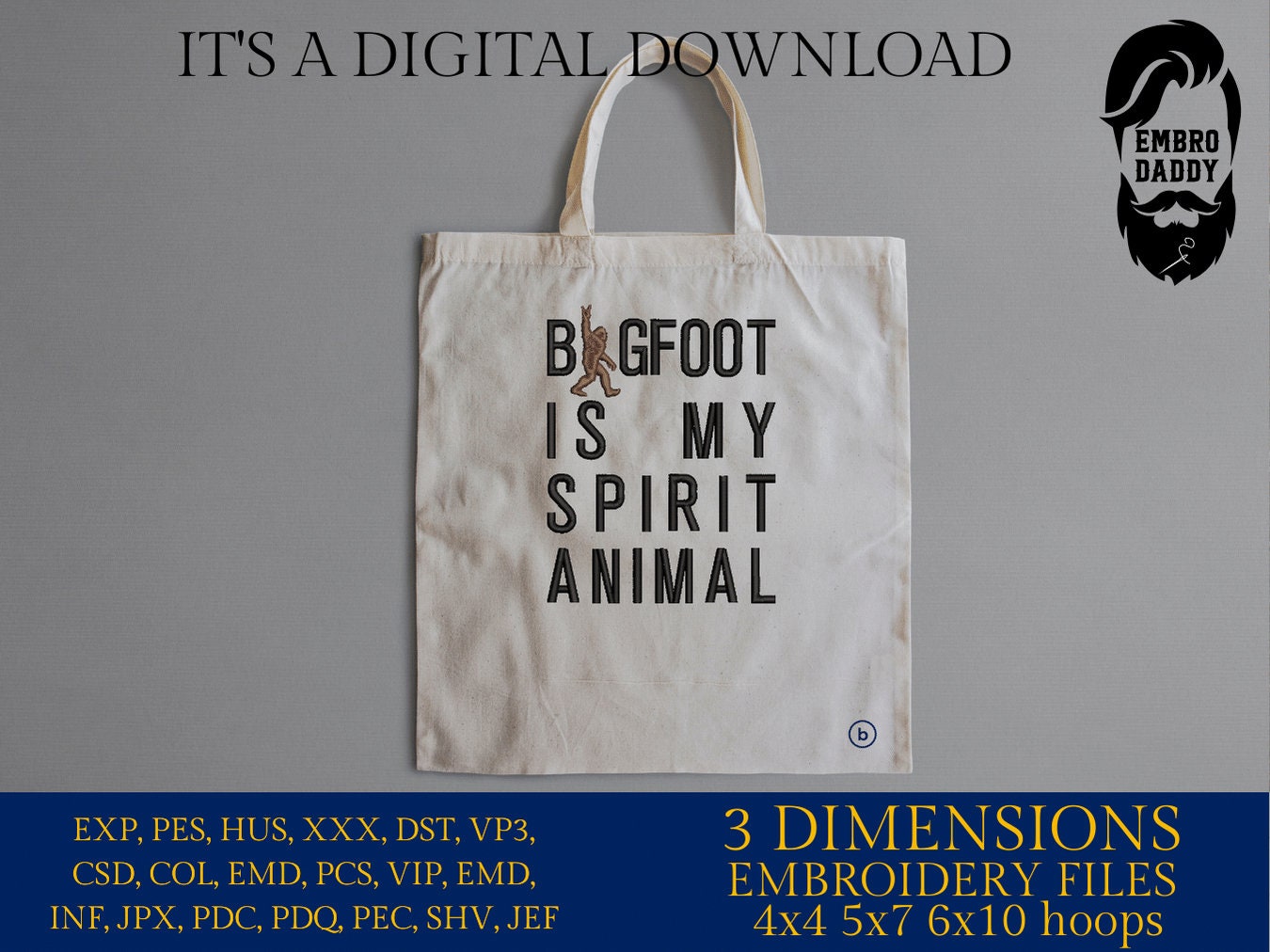 Machine Embroidery files, Bigfoot is my spirit animal, Big Foot, Yeti, Sasquatch, PES, dst, xxx, hus & more