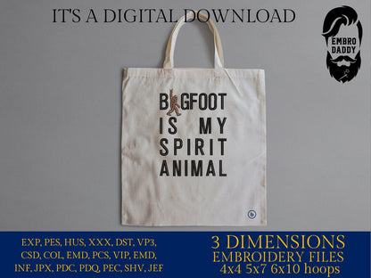 Machine Embroidery files, Bigfoot is my spirit animal, Big Foot, Yeti, Sasquatch, PES, dst, xxx, hus & more