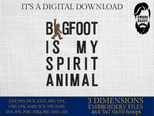 Machine Embroidery files, Bigfoot is my spirit animal, Big Foot, Yeti, Sasquatch, PES, dst, xxx, hus & more