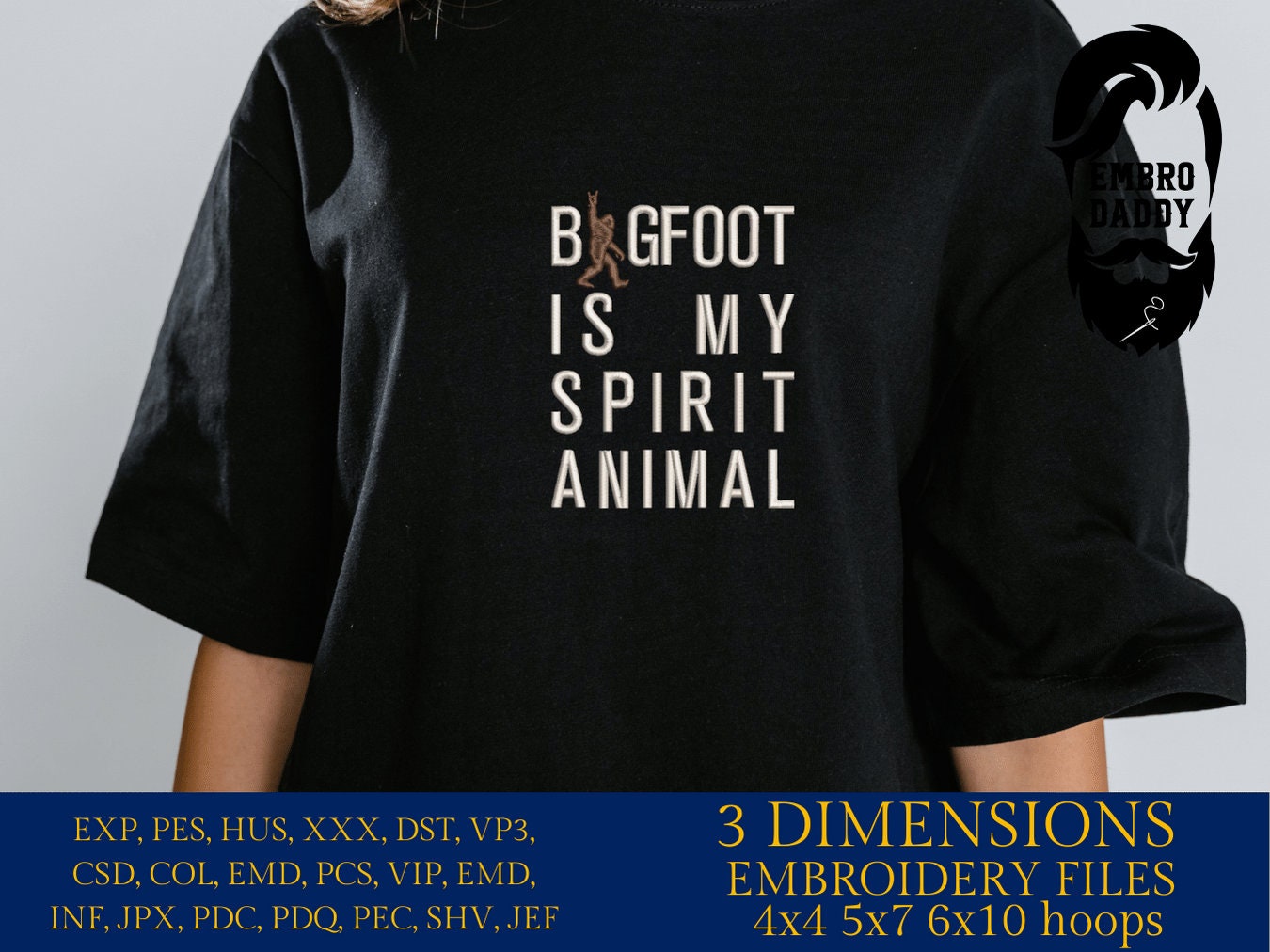 Machine Embroidery files, Bigfoot is my spirit animal, Big Foot, Yeti, Sasquatch, PES, dst, xxx, hus & more