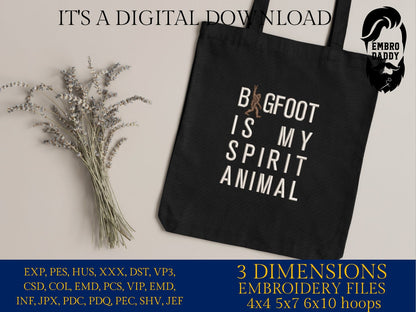 Machine Embroidery files, Bigfoot is my spirit animal, Big Foot, Yeti, Sasquatch, PES, dst, xxx, hus & more