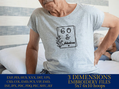 Machine Embroidery files, 60 and fabulous, 60 th birthday , 60 years old funny, gift idea PES, xxx, hus & more