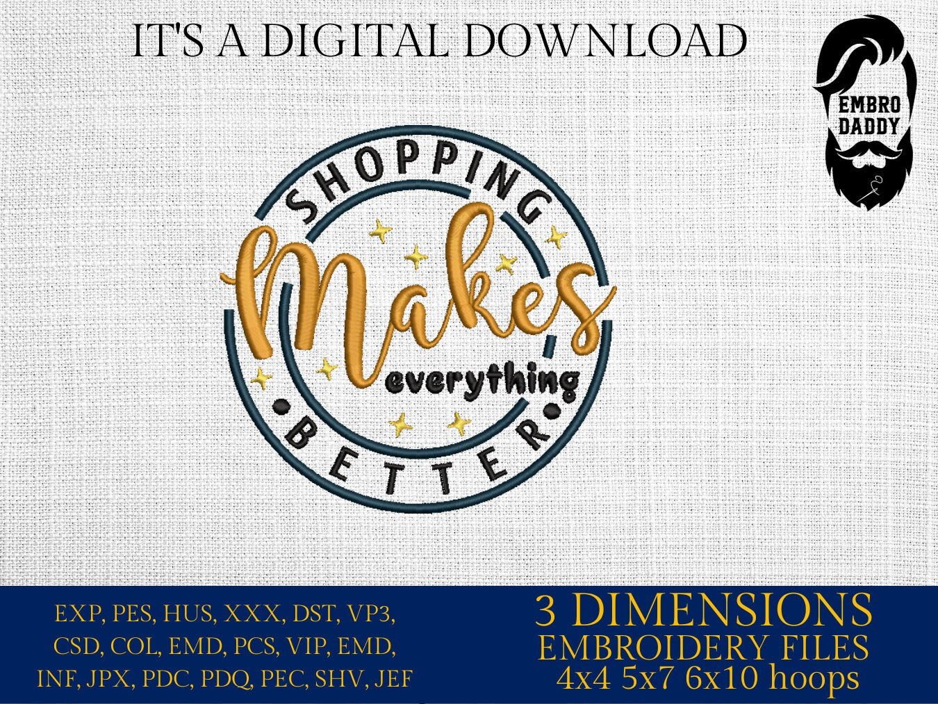 Machine Embroidery files, shopping makes everything better, PES, DST, xxx, hus & more