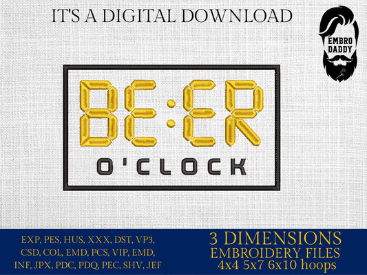 Machine Embroidery files, Beer o ' clock, funny, PES, DST, xxx, hus & more