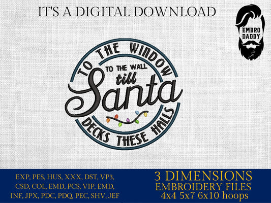 Machine Embroidery files, to the window to the wall Santa decks the halls, PES, DST, xxx, hus and more