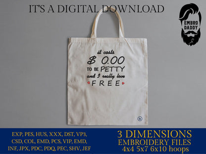 Machine Embroidery files, it costs 0 to be petty, PES, DST, xxx, hus & more