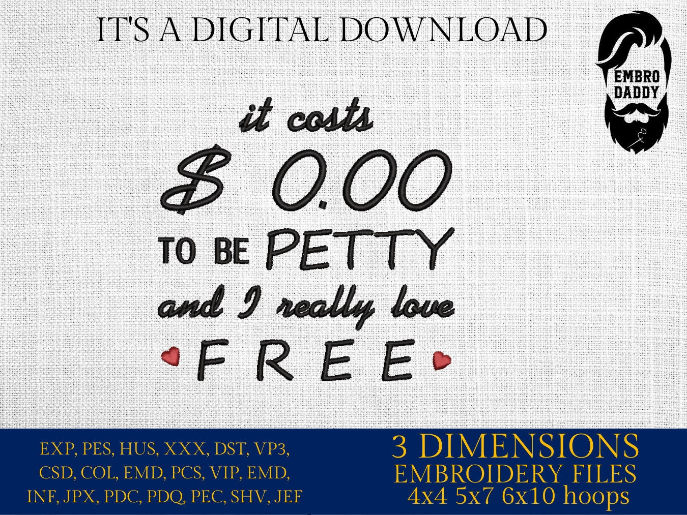 Machine Embroidery files, it costs 0 to be petty, PES, DST, xxx, hus & more