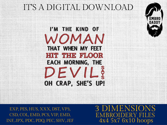 Machine Embroidery files, I'm the kind of woman, PES, DST, xxx, hus & more