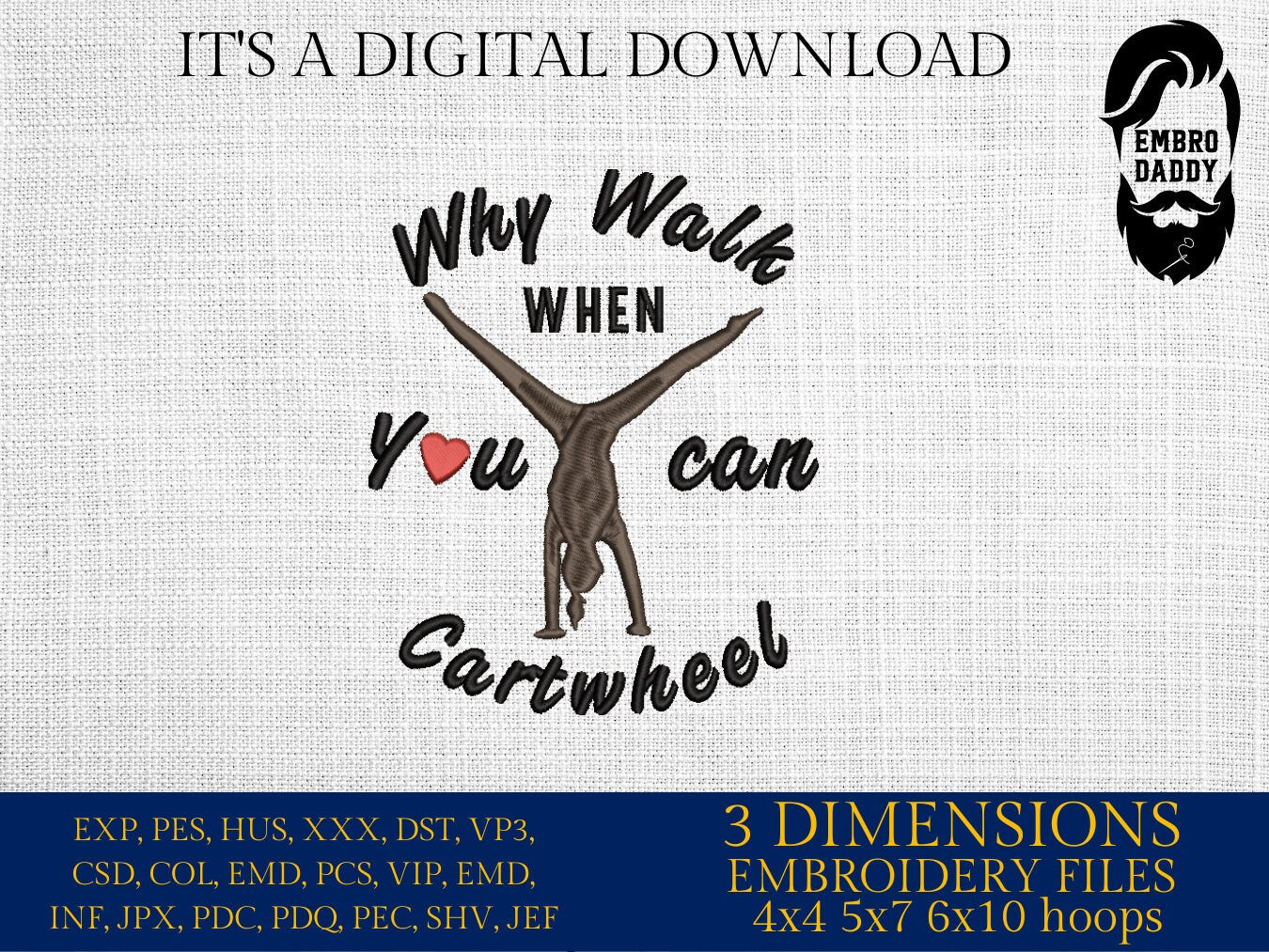 Machine Embroidery files, why walk when you can cartwheel, PES, DST, xxx, hus & more