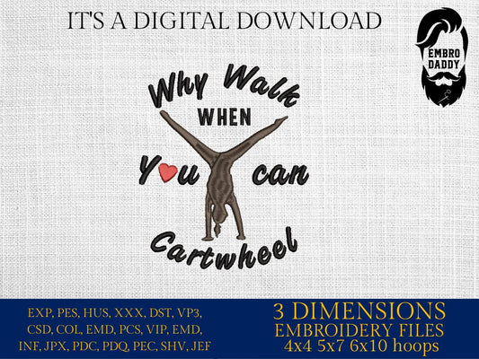 Machine Embroidery files, why walk when you can cartwheel, PES, DST, xxx, hus & more