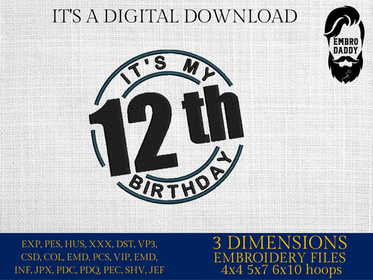 Machine Embroidery files, it's my 12 th birthday, PES, xxx, hus & more