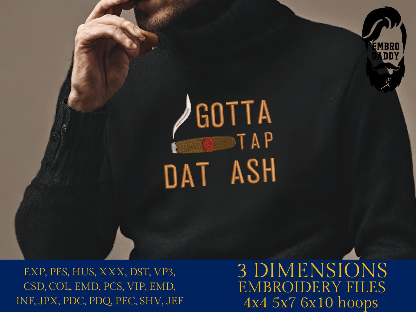 Machine Embroidery files, Gotta tap dat ash, cigar smoker, DST, PES, xxx, hus, dst & more
