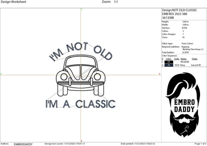 Machine Embroidery files, I'm not old, I'm a classic, PES, dst, vip, xxx, hus & more