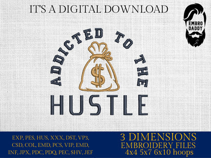 Machine Embroidery files, addicted to the hustle, embroidery files, PES, xxx, hus & more, embroidery files