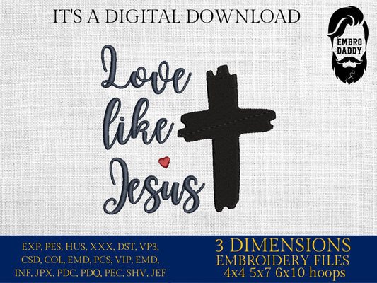 Machine Embroidery files, love like Jesus, PES, DST, xxx, hus & more