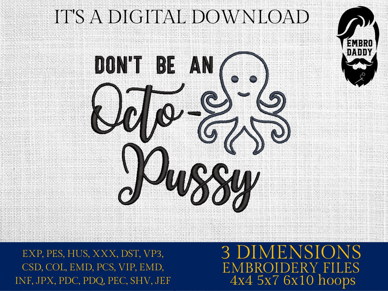 Machine Embroidery files, Don't be octo..... , PES, DST, xxx, hus & more