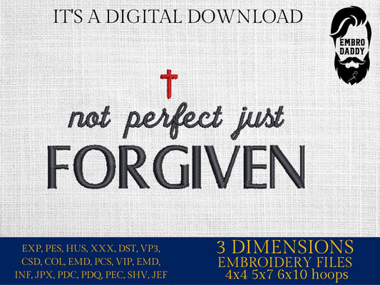 Machine Embroidery files, not perfect just forgiven, PES, DST, xxx, hus & more