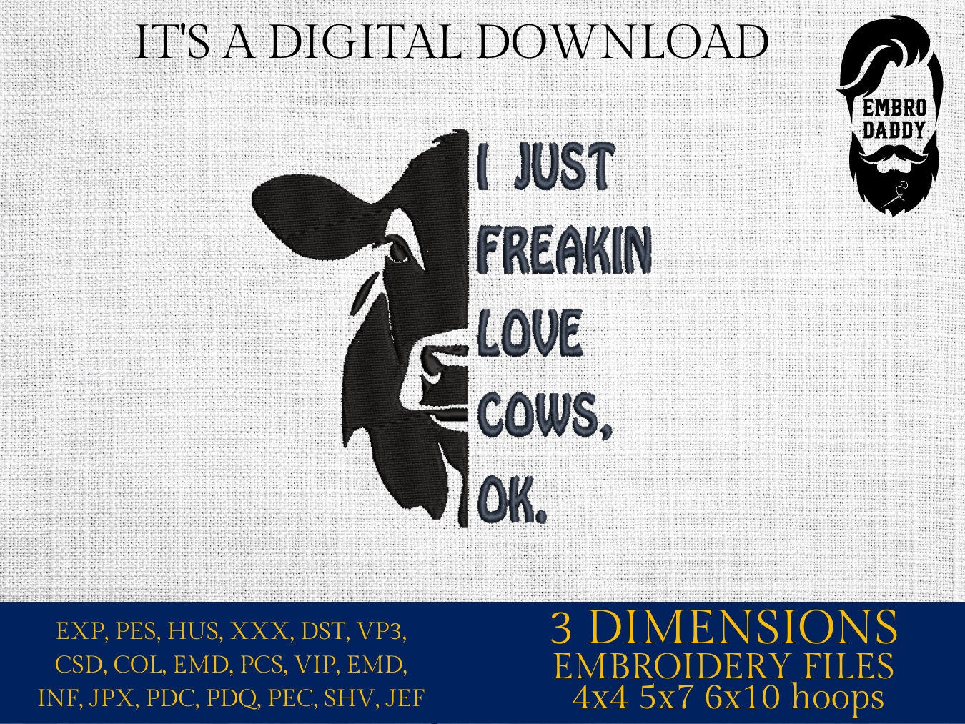 Machine Embroidery files, I just freakin love cows, PES, xxx, hus & more