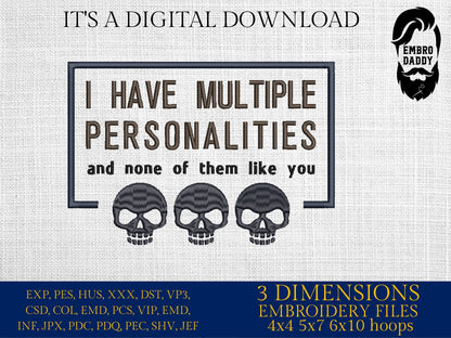 Machine Embroidery files, I have multiple personalities, PES, DST, xxx, hus & more