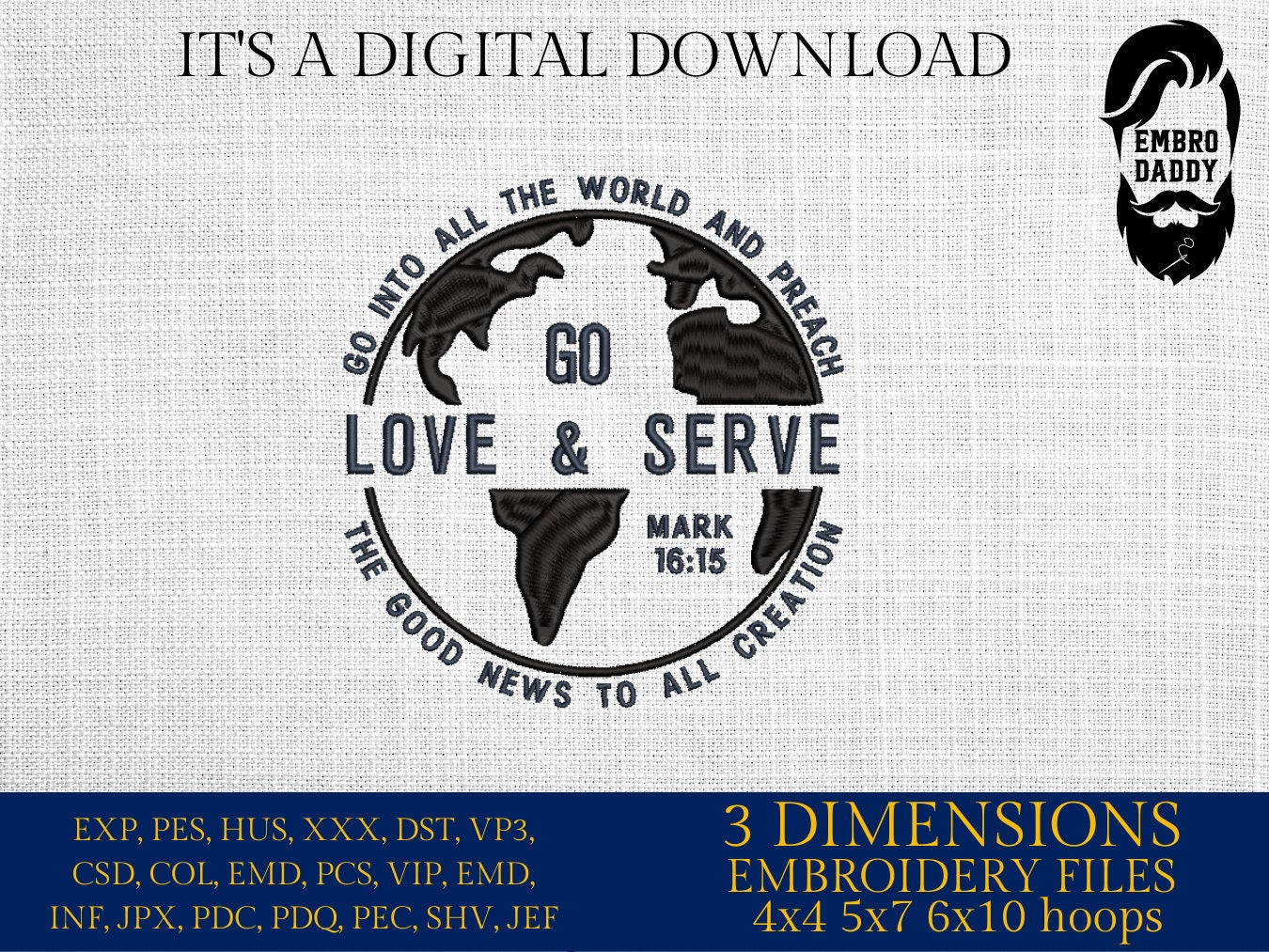 Machine Embroidery files, go love and serve, Mark 16:15, Christian, PES, DST, xxx, hus & more