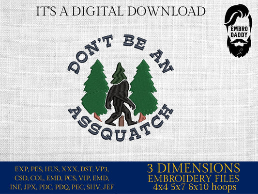 Machine Embroidery files, don't be an assquatch, PES, DST, xxx, hus & more